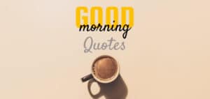 220+ Good Morning Quotes 7