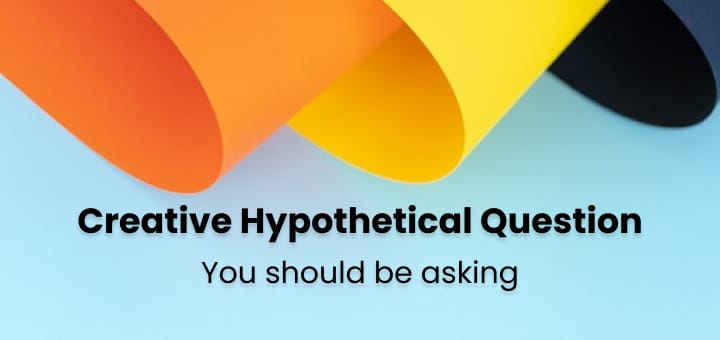 Creative Hypothetical Question List 6