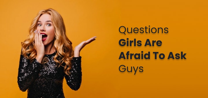 20 Questions Girls Are Afraid To Ask Guys 9