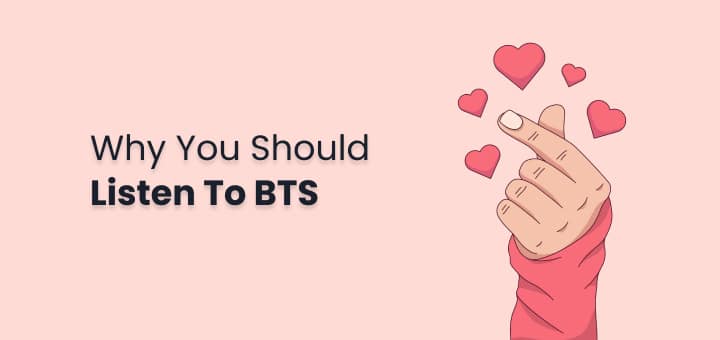 Reasons Why You Should Listen to BTS 12