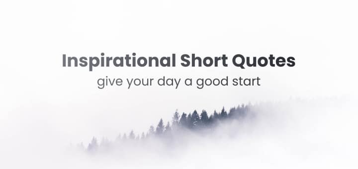 Inspirational Short Quotes: Give Your Day a Good Start 1